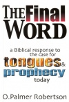 Final Word: A Biblical Response to the Case for Tongues & Prophecy Today
